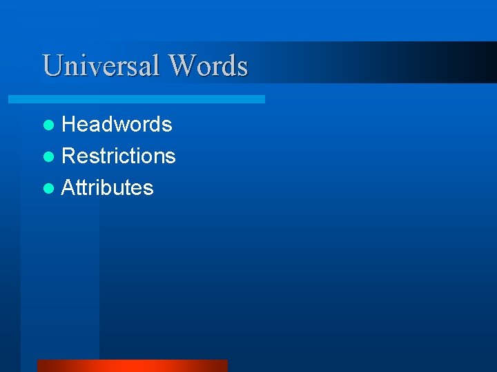 Universal Words l Headwords l Restrictions l Attributes 