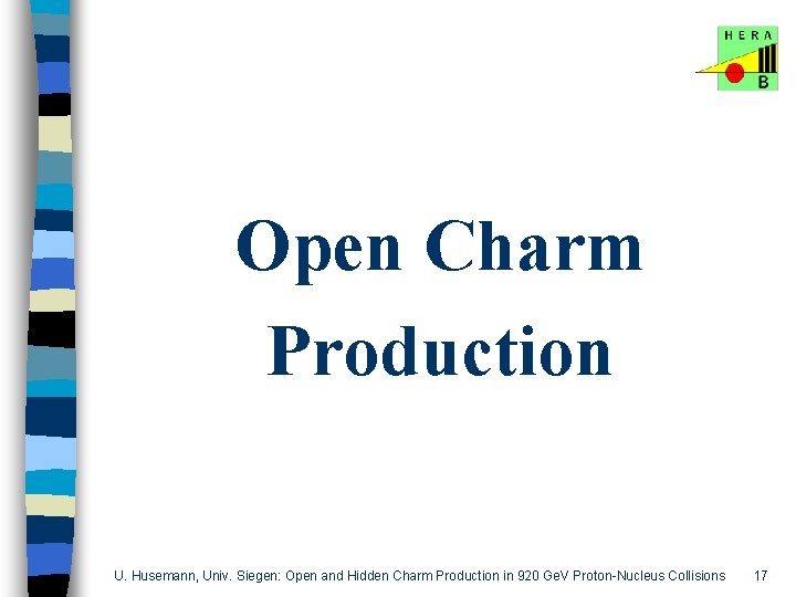 Open Charm Production U. Husemann, Univ. Siegen: Open and Hidden Charm Production in 920