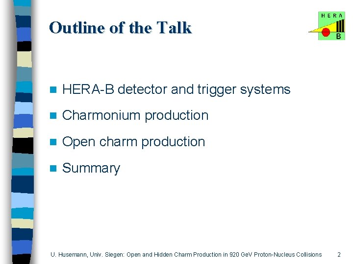 Outline of the Talk n HERA-B detector and trigger systems n Charmonium production n