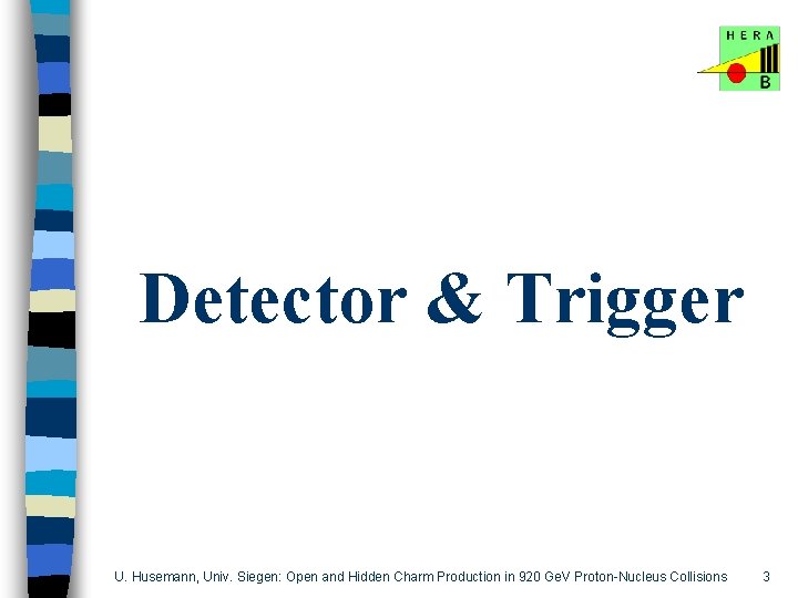 Detector & Trigger U. Husemann, Univ. Siegen: Open and Hidden Charm Production in 920
