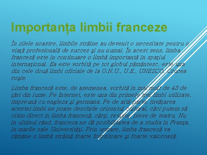 Importanța limbii franceze În zilele noastre, limbile străine au devenit o necesitate pentru o