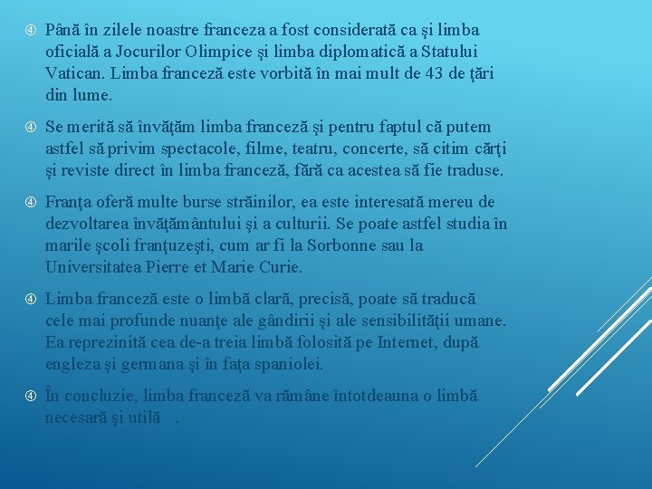  Până în zilele noastre franceza a fost considerată ca şi limba oficială a