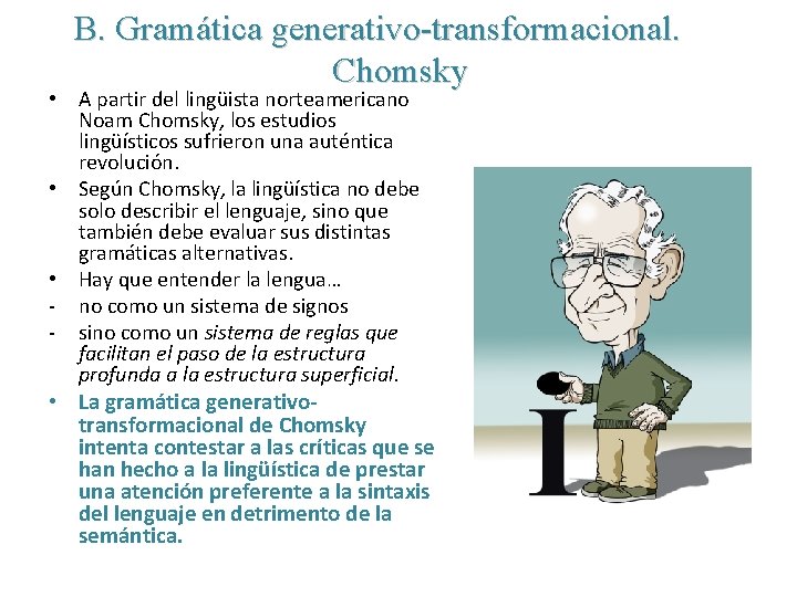 B. Gramática generativo-transformacional. Chomsky • A partir del lingüista norteamericano Noam Chomsky, los estudios