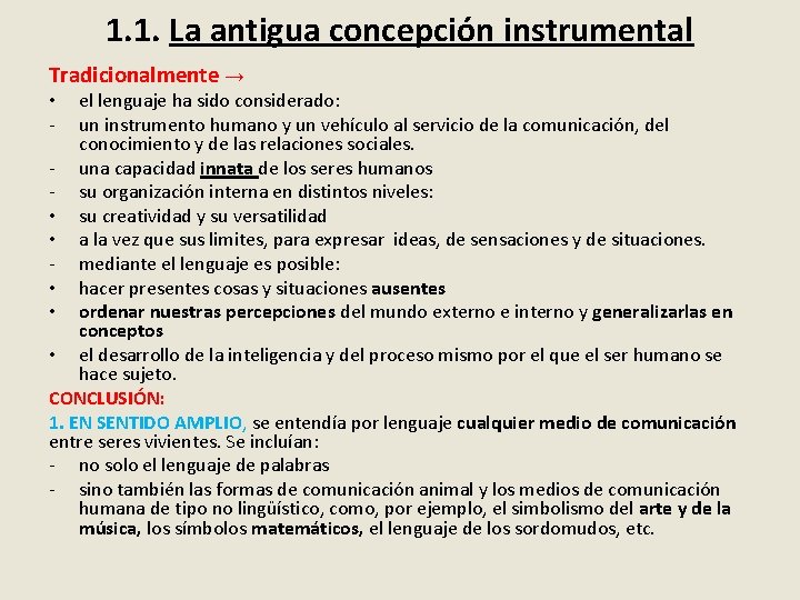 1. 1. La antigua concepción instrumental Tradicionalmente → el lenguaje ha sido considerado: un