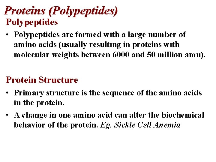 Proteins (Polypeptides) Polypeptides • Polypeptides are formed with a large number of amino acids