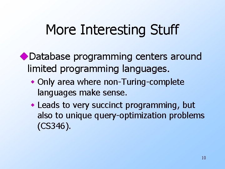 More Interesting Stuff u. Database programming centers around limited programming languages. w Only area