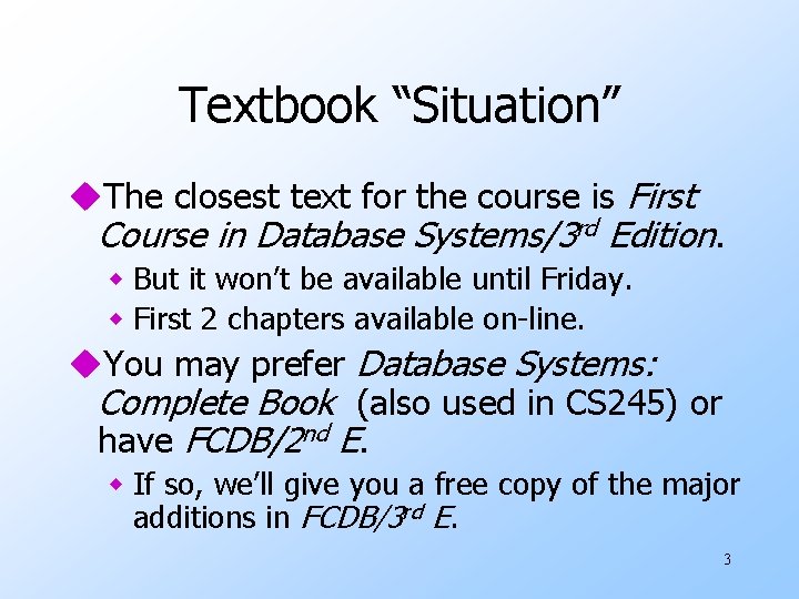 Textbook “Situation” u. The closest text for the course is First Course in Database