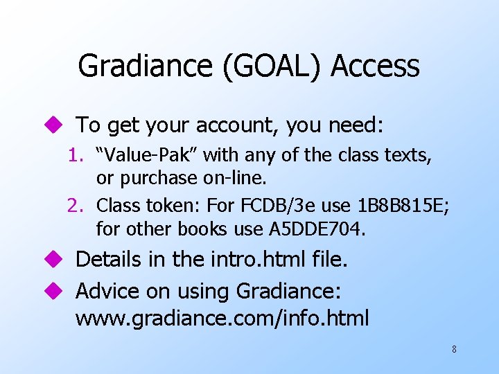 Gradiance (GOAL) Access u To get your account, you need: 1. “Value-Pak” with any