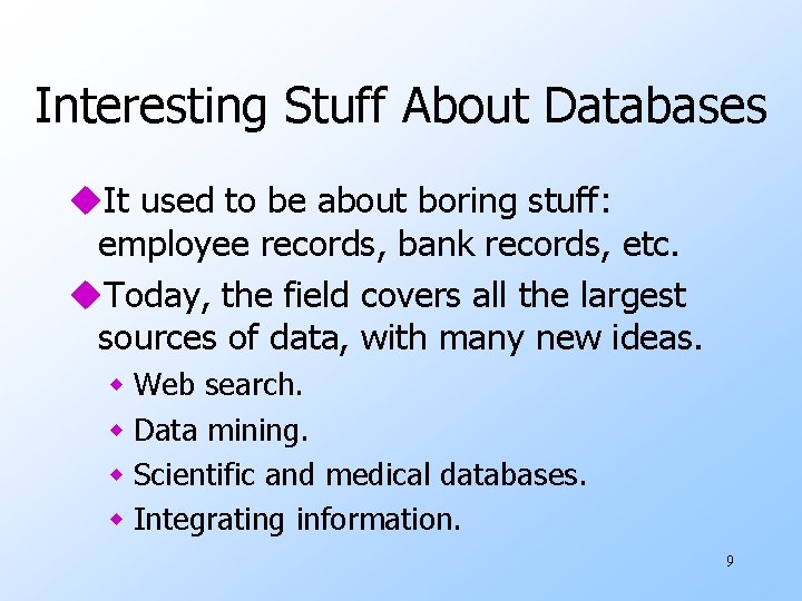 Interesting Stuff About Databases u. It used to be about boring stuff: employee records,