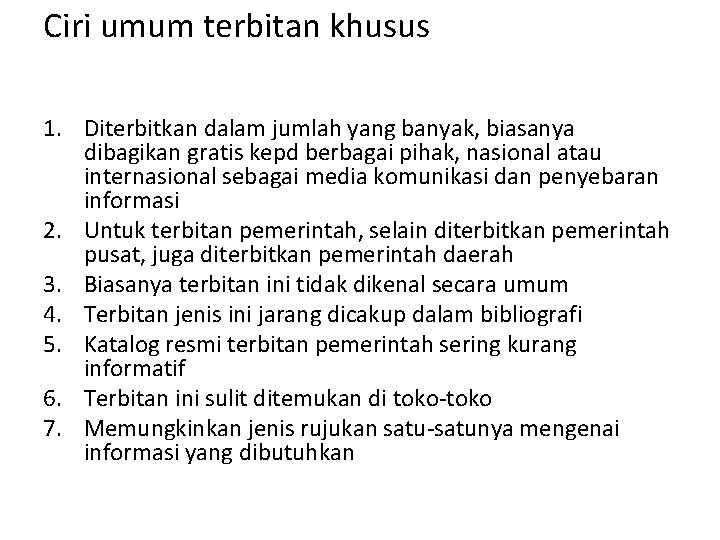 Ciri umum terbitan khusus 1. Diterbitkan dalam jumlah yang banyak, biasanya dibagikan gratis kepd