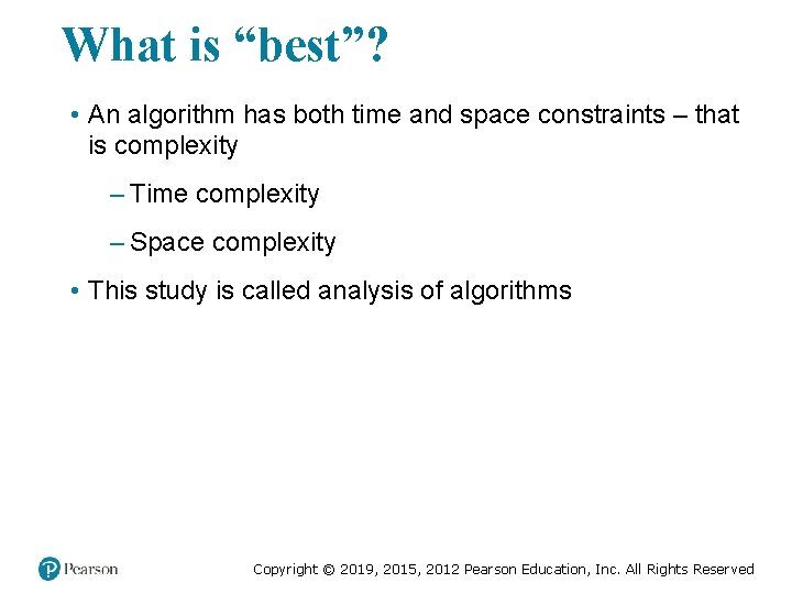 What is “best”? • An algorithm has both time and space constraints – that What is “best”? • An algorithm has both time and space constraints – that