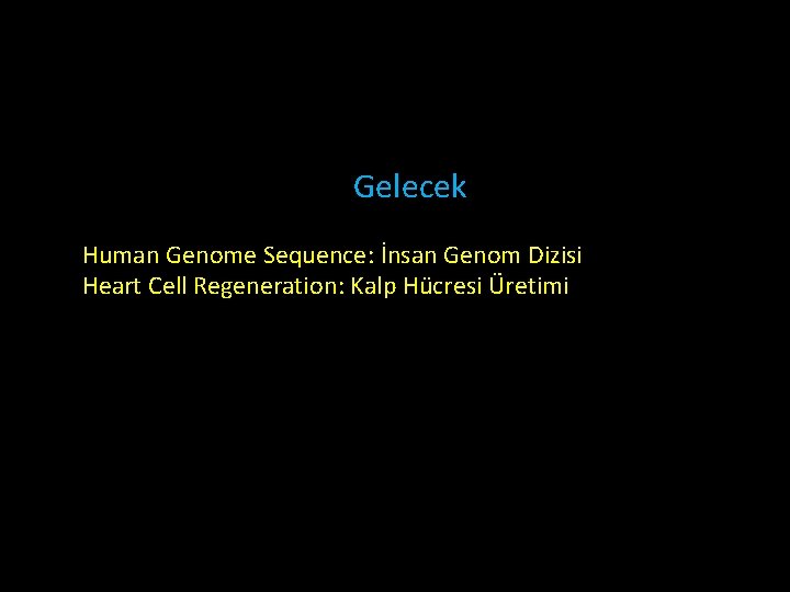  Gelecek Human Genome Sequence: İnsan Genom Dizisi Heart Cell Regeneration: Kalp Hücresi Üretimi