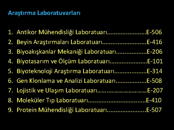 Araştırma Laboratuvarları 1. 2. 3. 4. 5. 6. 7. 8. 9. Antikor Mühendisliği Laboratuarı.