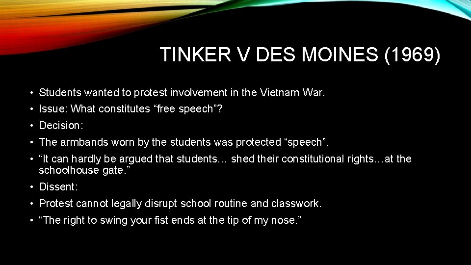 TINKER V DES MOINES (1969) • Students wanted to protest involvement in the Vietnam