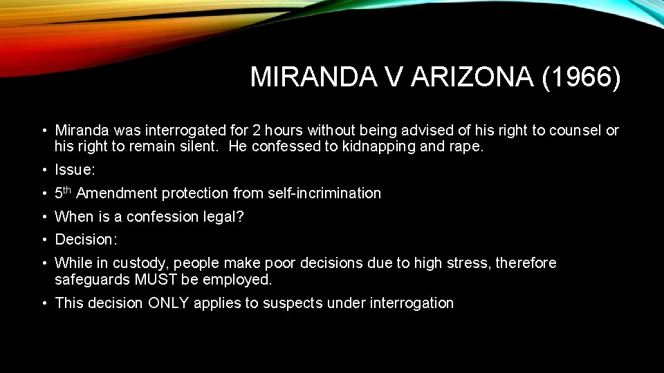 MIRANDA V ARIZONA (1966) • Miranda was interrogated for 2 hours without being advised