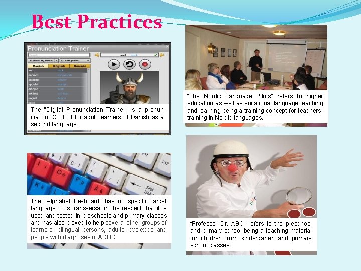 Best Practices The “Digital Pronunciation Trainer” is a pronunciation ICT tool for adult learners