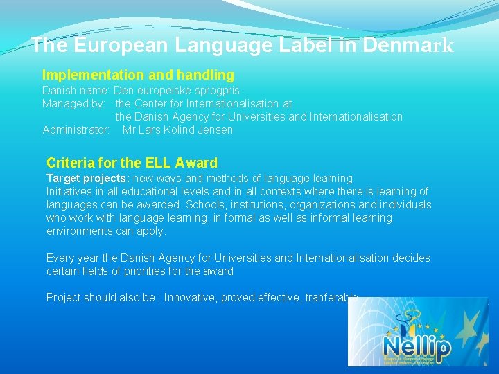 The European Language Label in Denmark Implementation and handling Danish name: Den europeiske sprogpris