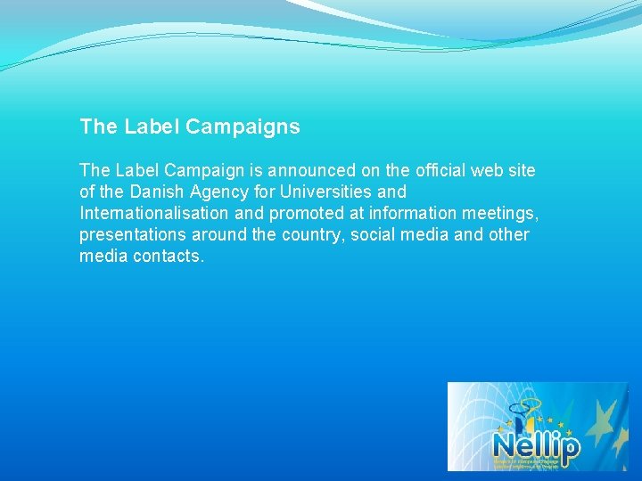 The Label Campaigns The Label Campaign is announced on the official web site of