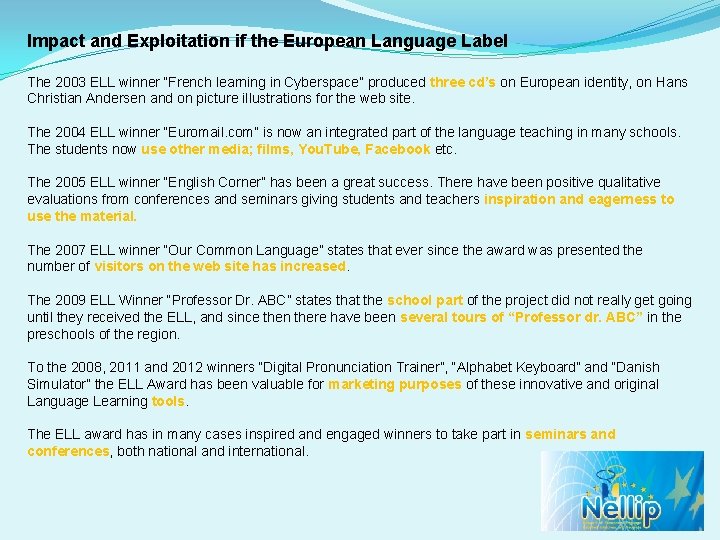 Impact and Exploitation if the European Language Label The 2003 ELL winner “French learning