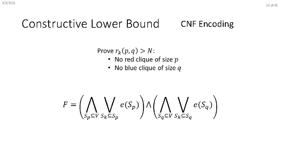 3/3/2021 14 of 45 Constructive Lower Bound CNF Encoding 