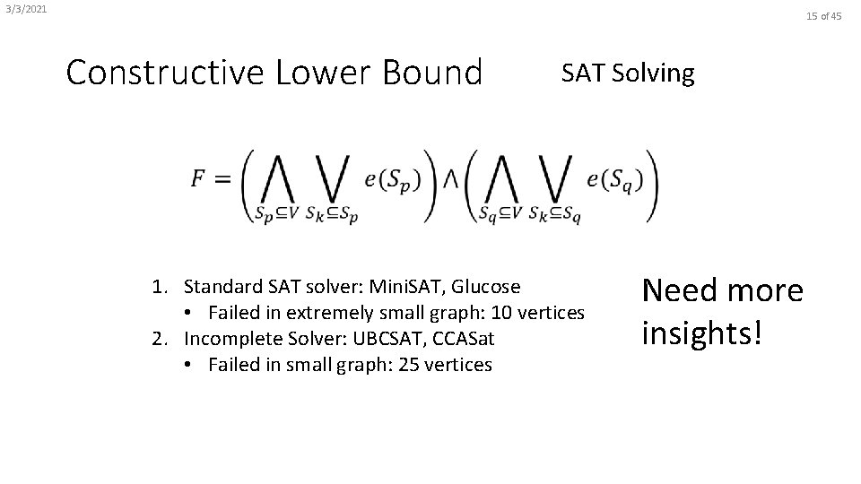 3/3/2021 15 of 45 Constructive Lower Bound SAT Solving 1. Standard SAT solver: Mini.