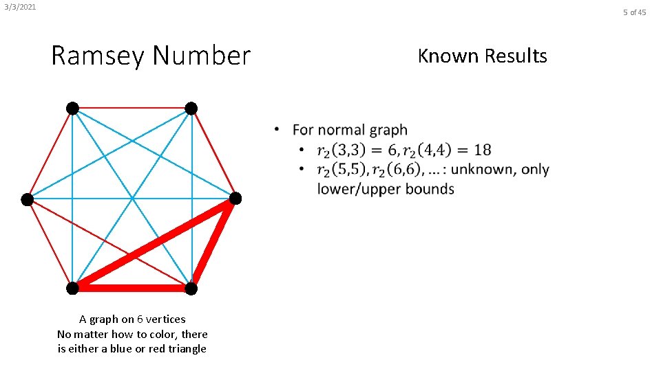 3/3/2021 5 of 45 Ramsey Number Known Results A graph on 6 vertices No