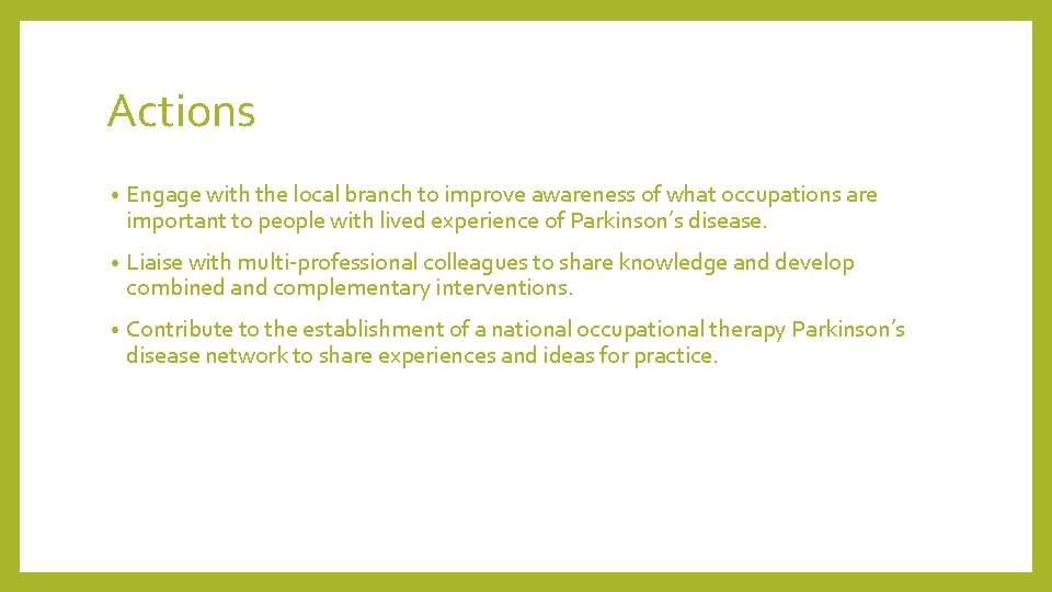 Actions • Engage with the local branch to improve awareness of what occupations are