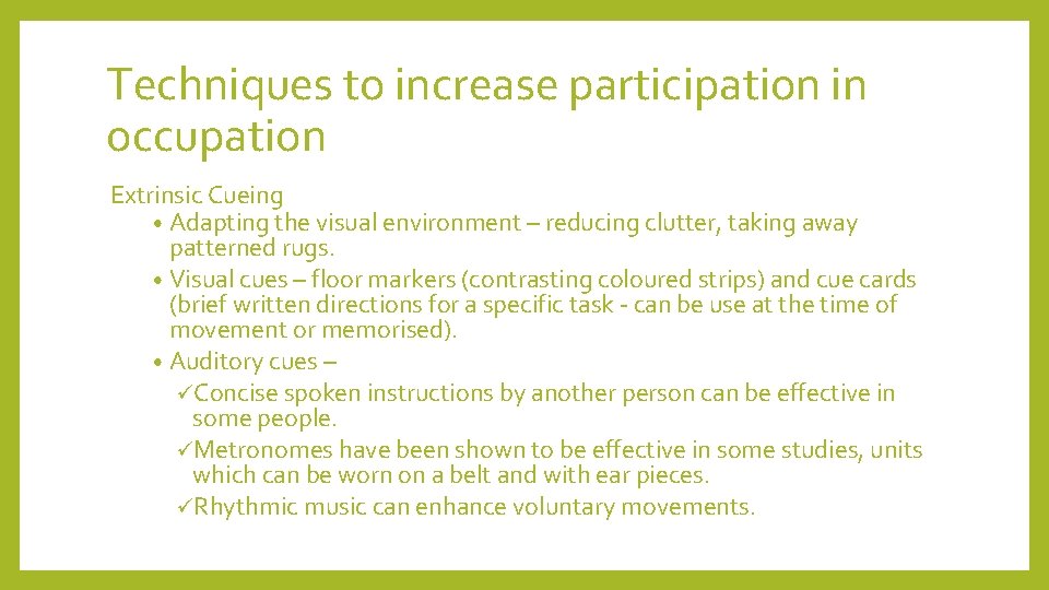 Techniques to increase participation in occupation Extrinsic Cueing • Adapting the visual environment –