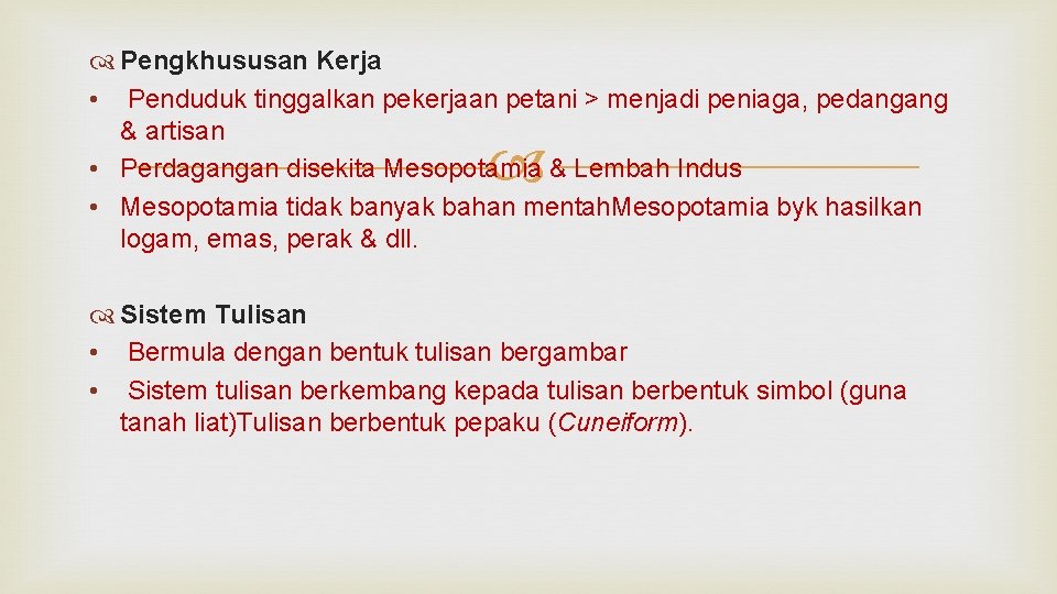  Pengkhususan Kerja • Penduduk tinggalkan pekerjaan petani > menjadi peniaga, pedangang & artisan