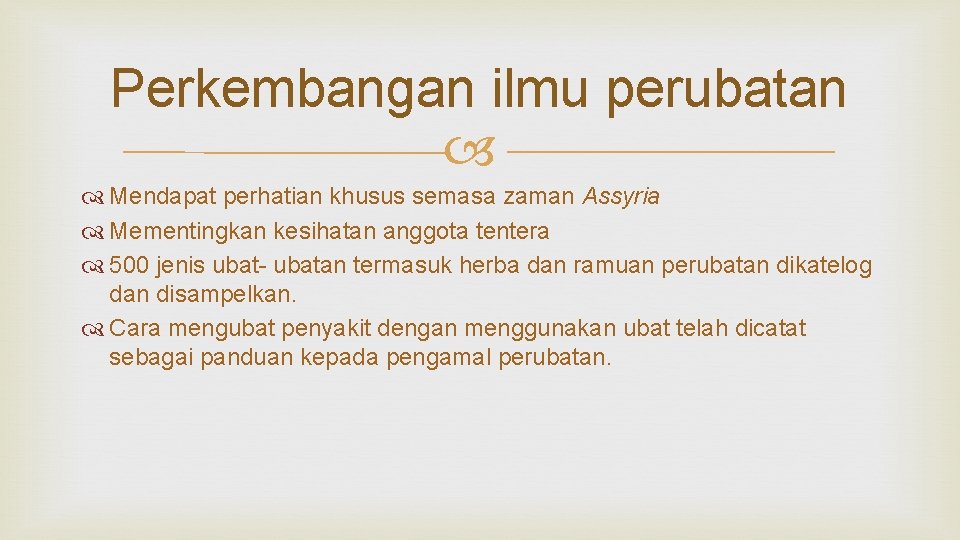 Perkembangan ilmu perubatan Mendapat perhatian khusus semasa zaman Assyria Mementingkan kesihatan anggota tentera 500