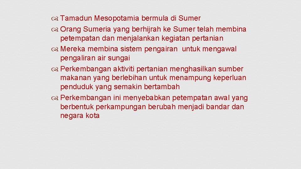  Tamadun Mesopotamia bermula di Sumer Orang Sumeria yang berhijrah ke Sumer telah membina