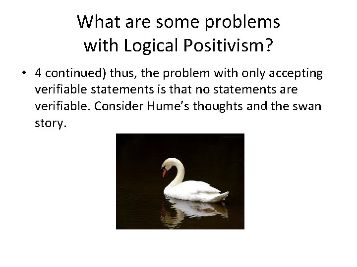 What are some problems with Logical Positivism? • 4 continued) thus, the problem with