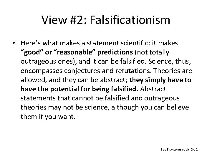 View #2: Falsificationism • Here’s what makes a statement scientific: it makes “good” or
