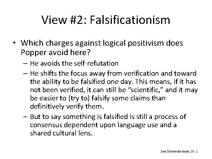 View #2: Falsificationism • Which charges against logical positivism does Popper avoid here? –