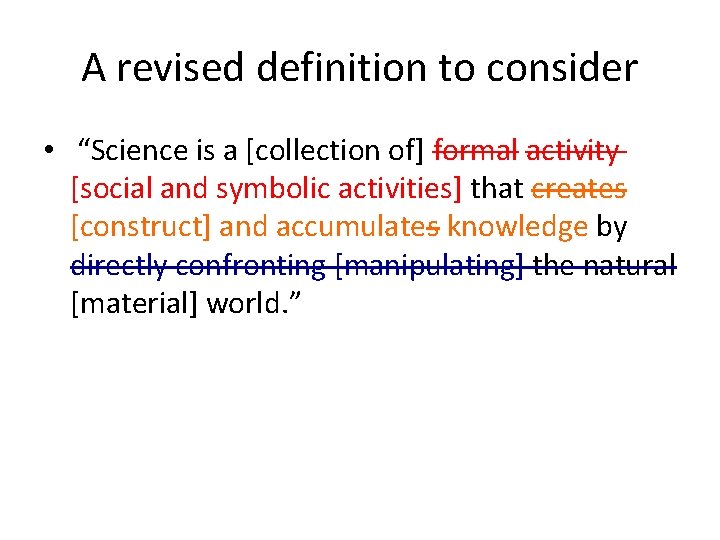 A revised definition to consider • “Science is a [collection of] formal activity [social