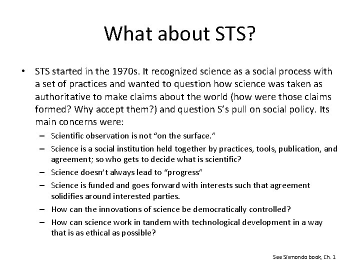 What about STS? • STS started in the 1970 s. It recognized science as