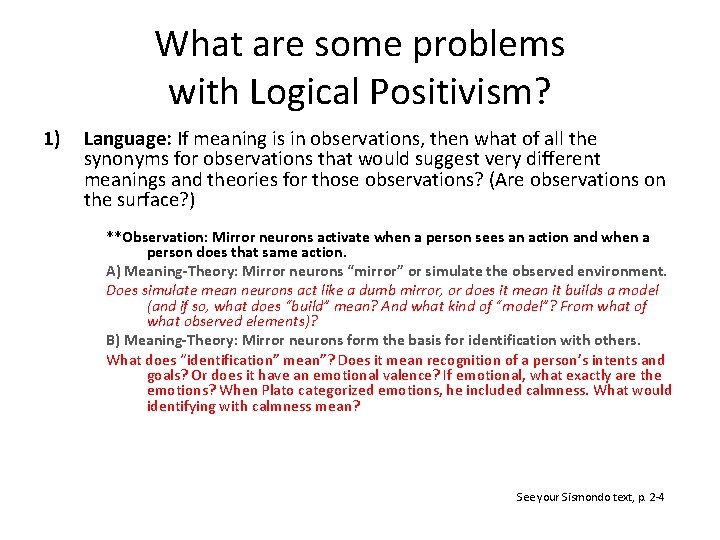 What are some problems with Logical Positivism? 1) Language: If meaning is in observations,