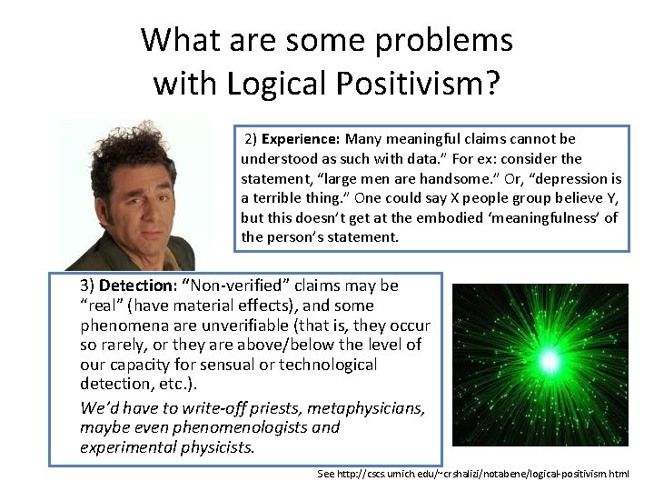 What are some problems with Logical Positivism? 2) Experience: Many meaningful claims cannot be