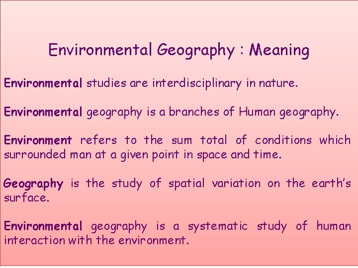 Environmental Geography : Meaning Environmental studies are interdisciplinary in nature. Environmental geography is a