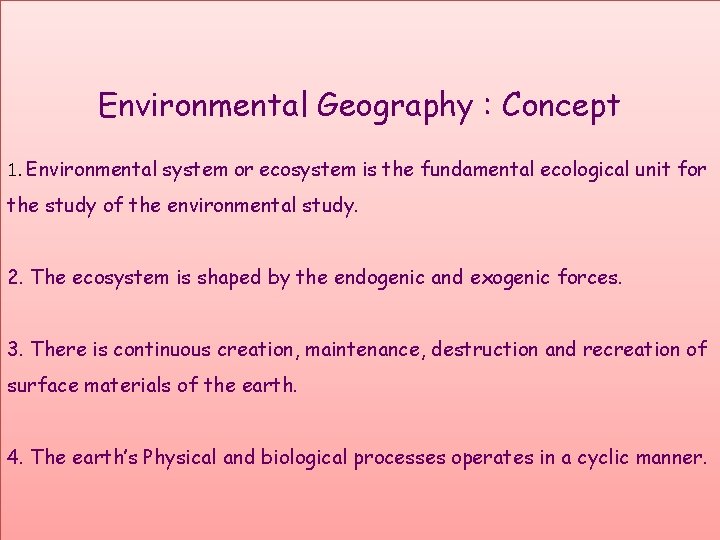 Environmental Geography : Concept 1. Environmental system or ecosystem is the fundamental ecological unit