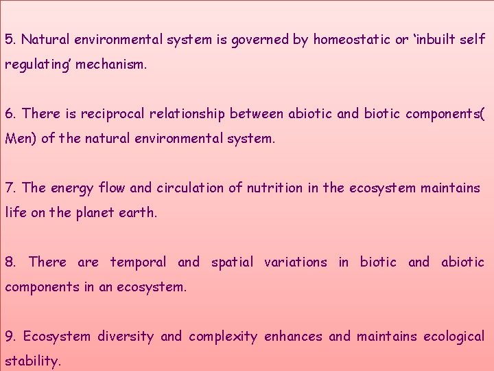 5. Natural environmental system is governed by homeostatic or ‘inbuilt self regulating’ mechanism. 6.