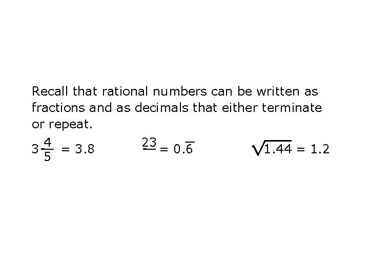 Recall that rational numbers can be written as fractions and as decimals that either
