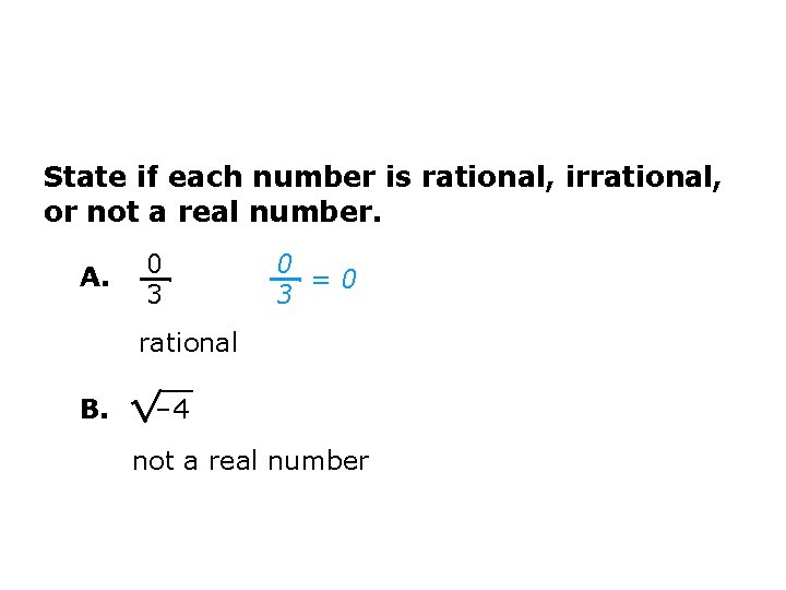 State if each number is rational, irrational, or not a real number. A. 0