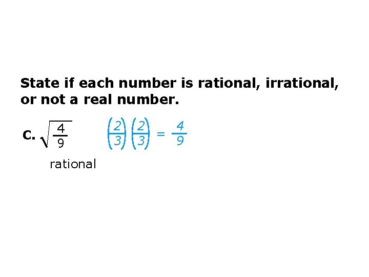 State if each number is rational, irrational, or not a real number. C. 4