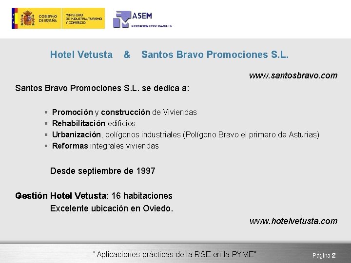 Hotel Vetusta & Santos Bravo Promociones S. L. www. santosbravo. com Santos Bravo Promociones