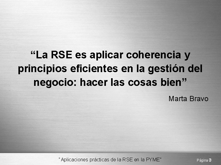 “La RSE es aplicar coherencia y principios eficientes en la gestión del negocio: hacer