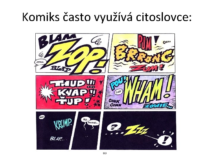 Komiks často využívá citoslovce: 