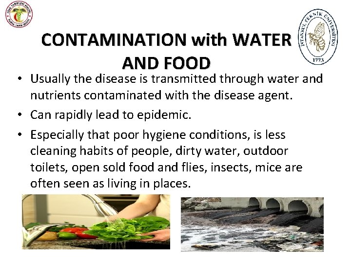 CONTAMINATION with WATER AND FOOD • Usually the disease is transmitted through water and