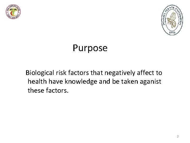 Purpose Biological risk factors that negatively affect to health have knowledge and be taken