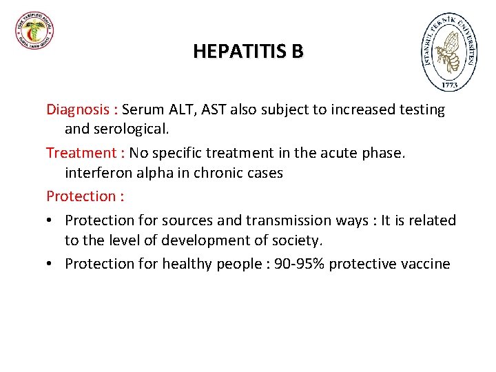 HEPATITIS B Diagnosis : Serum ALT, AST also subject to increased testing and serological.